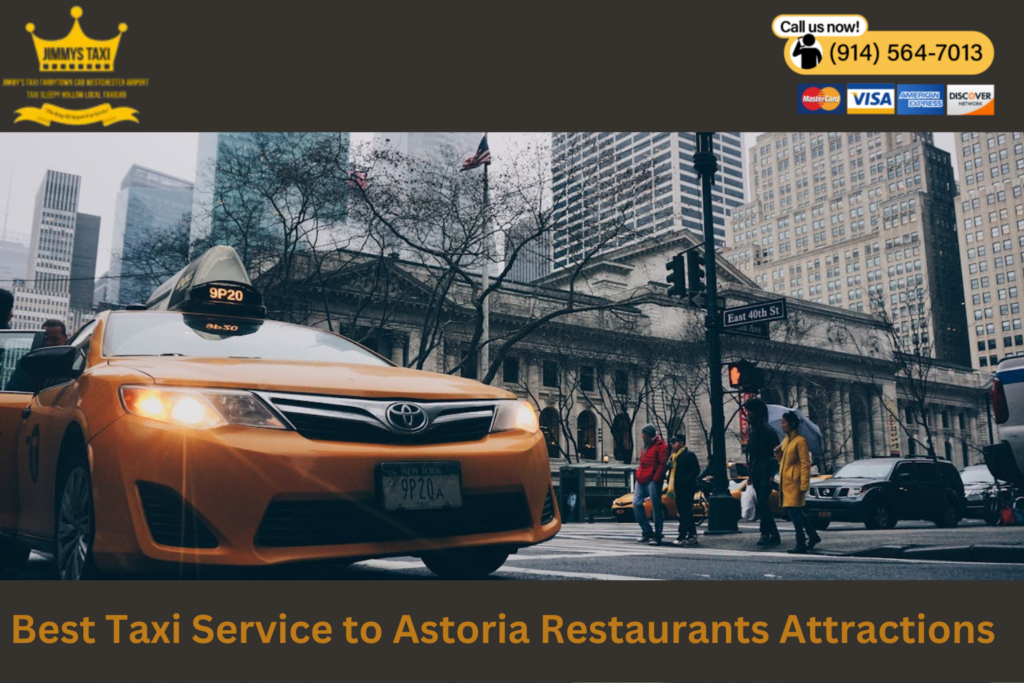 Taxi Service to Astoria Restaurants Attractions