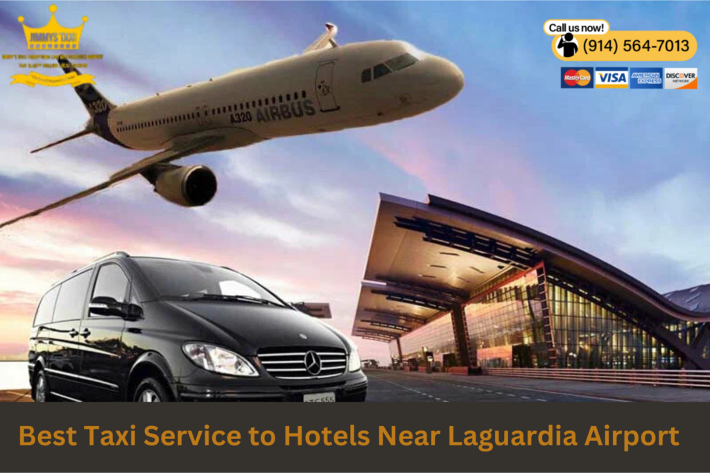 Taxi Service to Hotels Near Laguardia Airport