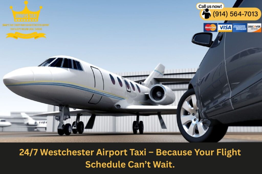Taxi to Westchester Airport Westchester County Airport Taxi Service Taxi Near Me Westchester Airport Taxi service operating late at night at Westchester Airport