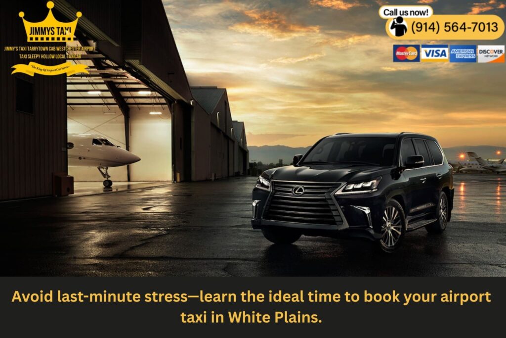 How early to book airport taxis in White Plains